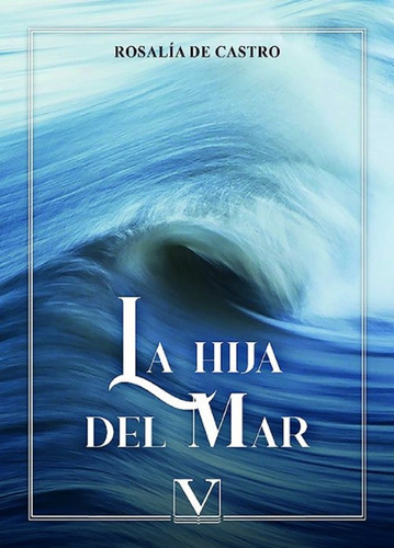 Libro La Hija Del Mar - De Castro, Rosalia