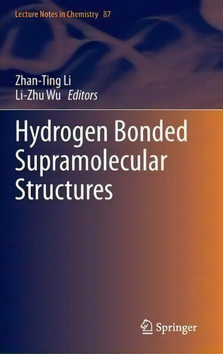 Hydrogen Bonded Supramolecular Structures, De Zhan-ting Li. Lecture Tes In Chemistry, Vol. 1. Editorial Springer Verlag Berlin Heidelberg Gmbh Co Kg, Tapa Dura En Inglés