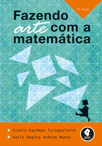 Fazendo Arte com a Matemática, de Fainguelernt, Estela Kaufman. Penso Editora Ltda., capa mole em português, 2015