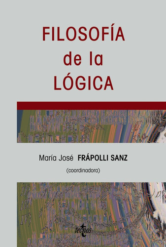 Filosofãâa De La Lãâ³gica, De Frapolli Sanz, Maria Jose. Editorial Tecnos, Tapa Blanda En Español