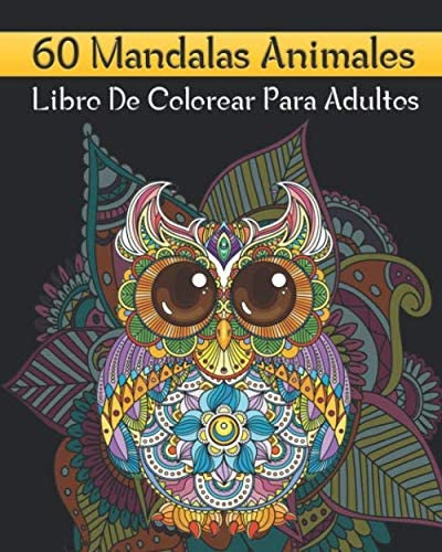 Libro: 60 Mandalas Animales Libro De Colorear Para Adultos: 