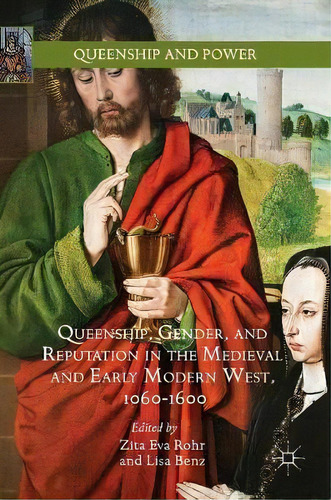 Queenship, Gender, And Reputation In The Medieval And Early Modern West, 1060-1600, De Zita Eva Rohr. Editorial Springer International Publishing Ag, Tapa Dura En Inglés