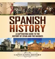 Comprar Libro Spanish History: A Captivating Guide To The History...