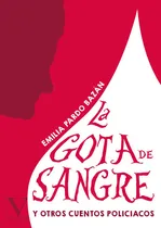 Comprar La Gota De Sangre Y Otros Cuentos Policiacos, De Emilia Pardo Bazán. Editorial Verbum, Tapa Blanda En Español, 2021