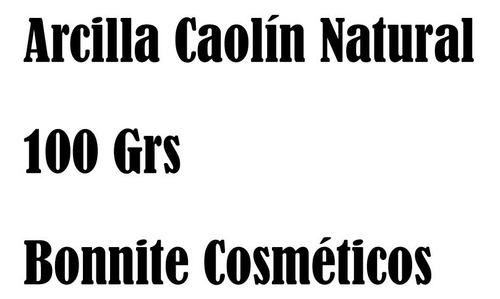 Arcilla Caolín Natural 100 Grs Bonnite Cosméticos 