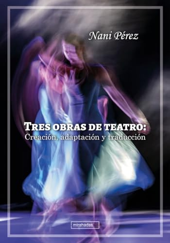 Tres Obras De Teatro Creacion Adaptacion Y Traduccion - Pere