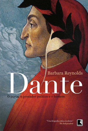 Dante: O poeta, o pensador político e o homem: O poeta, o pensador político e o homem, de Reynolds, Barbara. Editora Record Ltda., capa mole em português, 2011