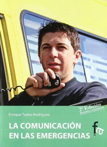 La Comunicacion En Las Emergencias, De Enrique Tadeo Rodriguez. Editorial Formacion Alcala S L, Tapa Blanda En Español, 2011