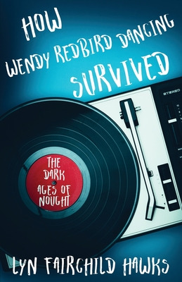 Libro How Wendy Redbird Dancing Survived The Dark Ages Of...