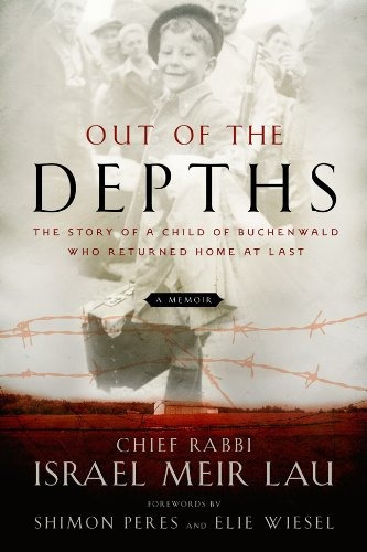 Out Of The Depths The Story Of A Child Of Buchenwald Who Ret