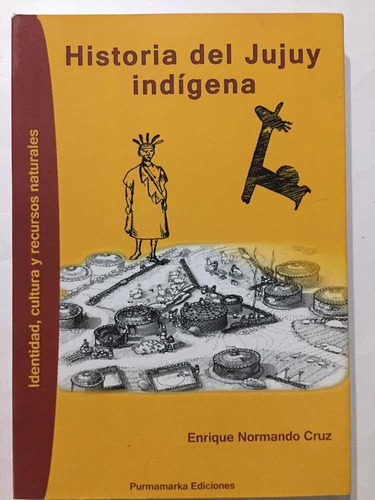 Historia Del Jujuy Indígena. Enrique Cruz (como Nuevo) 2012