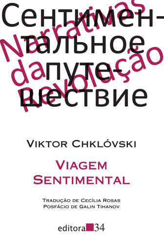 Viagem sentimental, de Chklóvski, Viktor. Série Coleção Leste / Narrativas da Revolução Editora 34 Ltda., capa mole em português, 2018