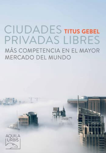 Ciudades Privadas Libres: Mas Competencia En El Mayor Mercad