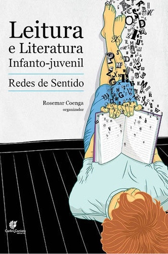 LEITURA E LITERATURA INFANTO-JUVENIL: REDES DE SENTIDO, de COENGA, ROSEMAR. Editora CARLINI E CANIATO, capa mole, edição 1ª edição - 2010 em português