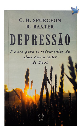 Livro Depressão: A Cura Para Os Sofrimentos Da Alma Com O Poder De Deus - Spurgeon, Baxter Baseado Na Bíblia