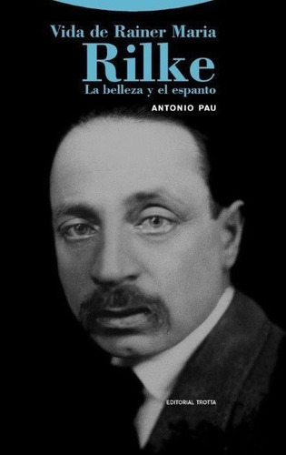 Vida De Rainer Maria Rilke, De Pau, Antonio. Editorial Trotta, S.a., Tapa Dura En Español