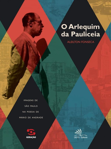 O Arlequim Da Pauliceia: Imagens De São Paulo Na Poesia De, De Aleilton Fonseca. Editora Geração Editorial, Capa Mole Em Português