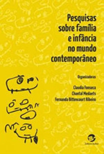 Pesquisas Sobre Família E Infância No Mundo Contemporâneo, De Fonseca, Claudia / Medaets, Chantal / Ribeiro, Fernanda Bittencourt. Editora Sulina, Capa Mole, Edição 1ª Edição - 2018 Em Português