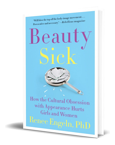 Beauty Sick, De Renee Engeln Phd. Editorial Harper Paperbacks, Tapa Blanda En Inglés, 2018