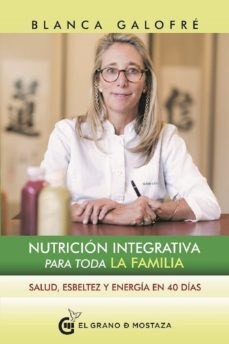Libro Nutricion Integrativa Para Toda La Familia De Blanca G