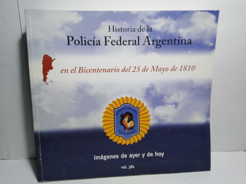 Historia De La Policia Federal Imágenes De Ayer Y Hoy