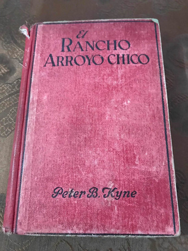 Libro Primera Edición 1929 El Rancho Arroyo Chico.