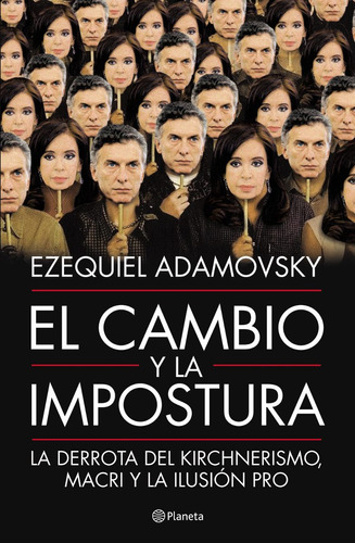 El Cambio Y La Impostura - Ezequiel Adamovsky