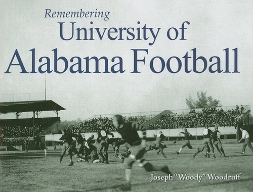 Libro Remembering University Of Alabama Football - Woodru...