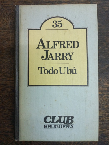 Todo Ubu * Alfred Jarry * Club Bruguera *