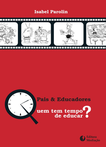 Pais e educadores: QUEM TEM TEMPO DE EDUCAR?, de Parolin, Isabel. Editora Mediação Distribuidora e Livraria Ltda, capa mole em português, 2012