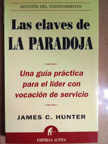 Las Claves De La Paradoja James C Hunter A99