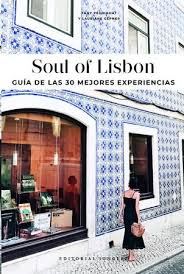 Soul Of Lisbon. Guia De Las 30 Mejores Experiencias