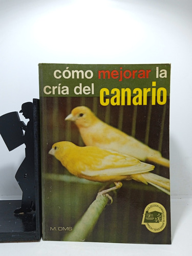 Como Mejorar La Cría Del Canario - Manuel Oms Dalmau - Pájar