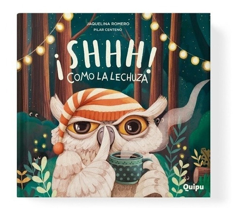 Libro ¡shhh! Como La Lechuza /jaquelina Romero - Pilar Cente