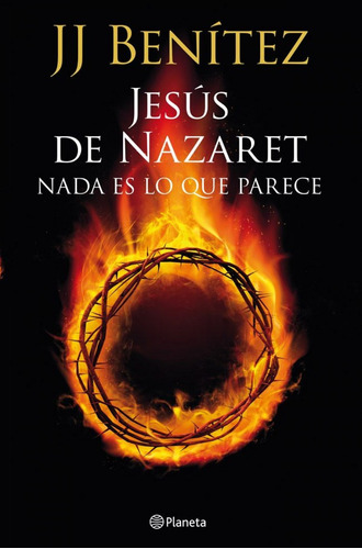 Jesus De Nazaret Nada Es Lo Que Parece - Benitez,j J