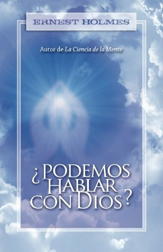 Libro :  Podemos Hablar Con Dios? - Holmes, Ernest