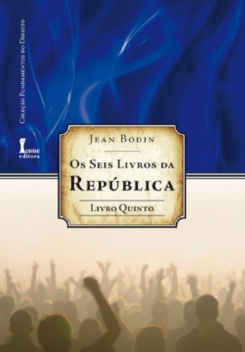 Seis Livros Da República - Livro Quinto (os), De Jean Bodin. Editora Icone Em Português