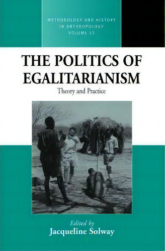 The Politics Of Egalitarianism, De Jacqueline Solway. Editorial Berghahn Books, Tapa Blanda En Inglés