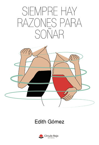 Siempre hay razones para soñar, de Adriana Gómez Edith.. Editorial Grupo Editorial Círculo Rojo SL, tapa blanda en español