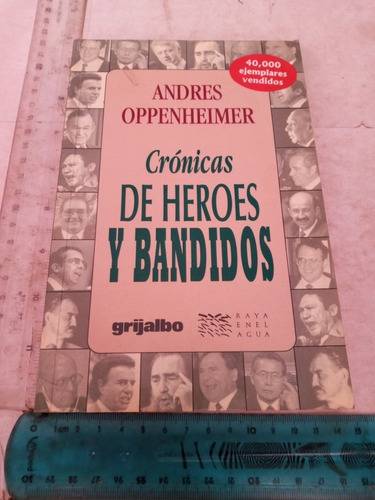 Crónicas De Héroes Y Bandidos Andrés Oppenheimer Ed Grijalbo