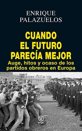 Cuando El Futuro Parecãâa Mejor, De Palazuelos Manso, Enrique. Editorial Ediciones Akal, Tapa Dura En Español