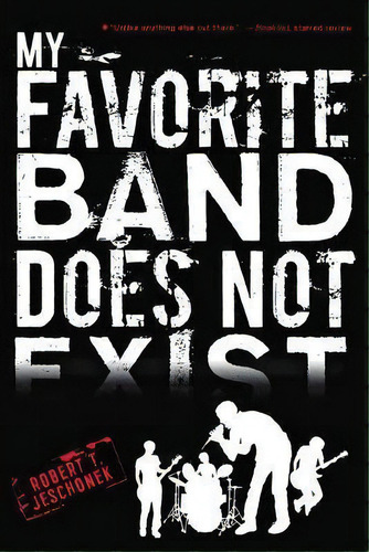 My Favorite Band Does Not Exist, De Robert,t. Jeschonek. Editorial Houghton Mifflin, Tapa Blanda En Inglés
