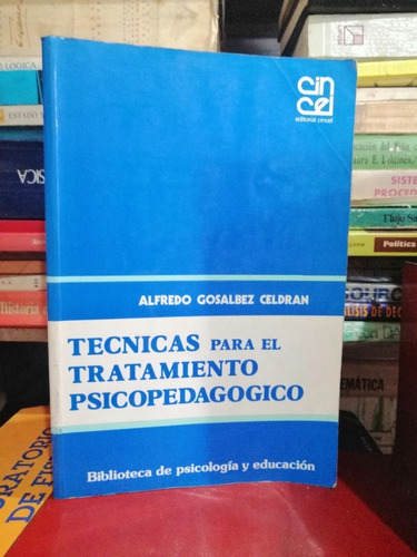 Tecnicas Para El Tratamiento Psicopedagogico A Gosalbes