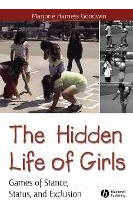 Libro The Hidden Life Of Girls : Games Of Stance, Status,...