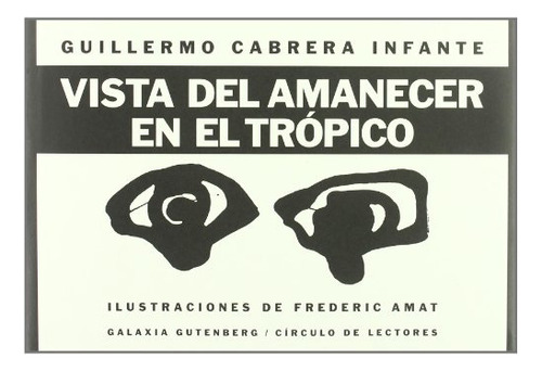 Vistas Amanecer En El Tropico - Cabrera Infante, Guillermo
