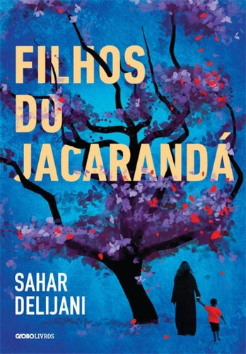 Filhos Do Jacarandá, De Sahar Delijani. Editora Globo Livros Em Português