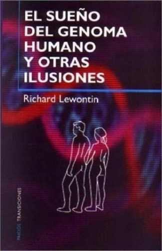 Libro - Sueño Del Genoma Humano Y Otras Ilusiones (paidos T