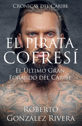 Libro: El Pirata Cofresí: El Último Gran Forajido Del Caribe