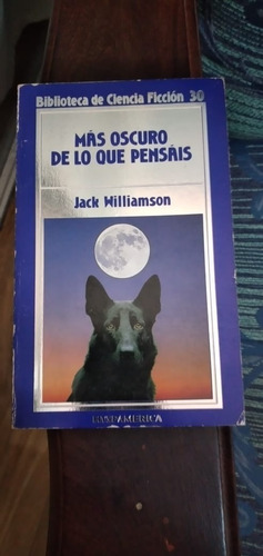 Más Oscuro De Lo Que Pensais  De Jack Williamson Hyspamerica