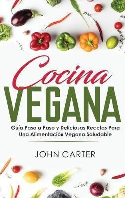 Libro Cocina Vegana : Guia Paso A Paso Y Deliciosas Recet...